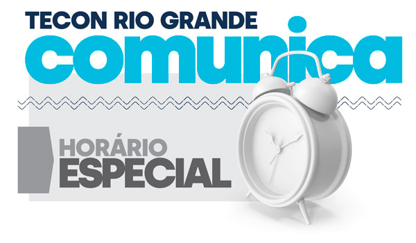 TECON RIO GRANDE COMUNICA: Horário Especial