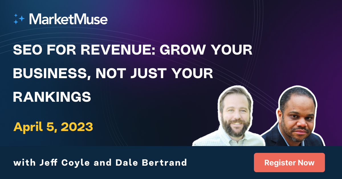 b - A MarketMuse CONTENT o SEO FOR REVENUE: GROW with Jeff Coyle and Dale Bertrand 