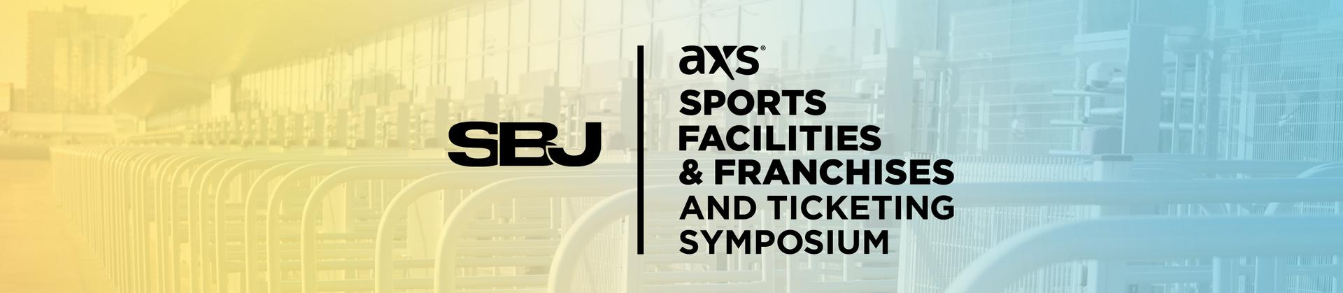 AXS Sports Facilities & Franchises and Ticketing Symposium